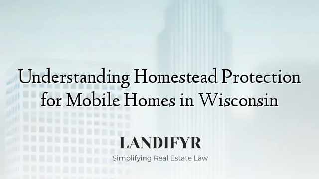 Understanding Homestead Protection for Mobile Homes in Wisconsin