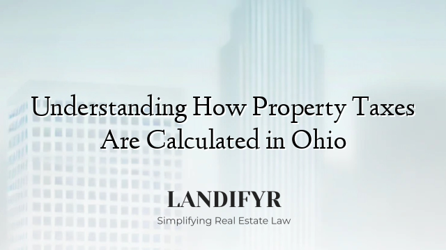 Understanding How Property Taxes Are Calculated in Ohio