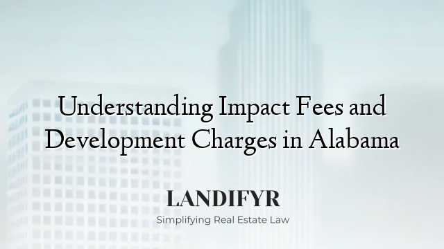 Understanding Impact Fees and Development Charges in Alabama