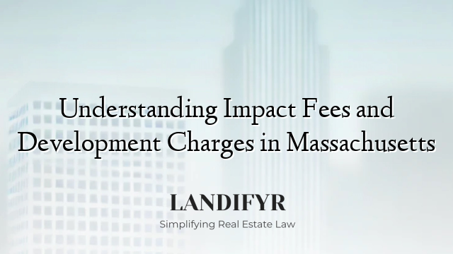Understanding Impact Fees and Development Charges in Massachusetts