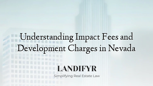 Understanding Impact Fees and Development Charges in Nevada
