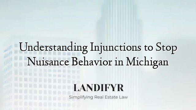 Understanding Injunctions to Stop Nuisance Behavior in Michigan