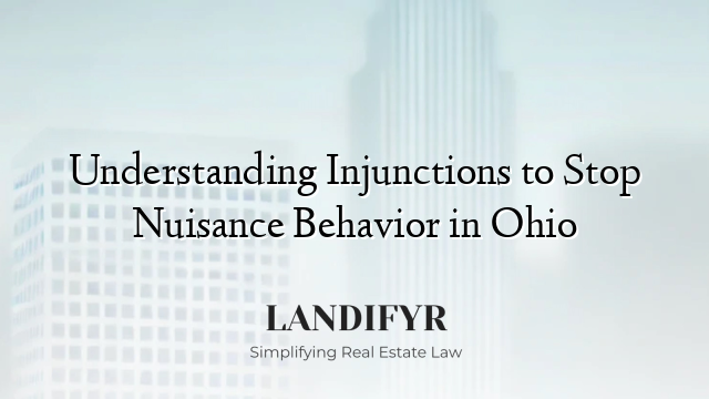 Understanding Injunctions to Stop Nuisance Behavior in Ohio
