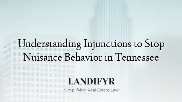 Understanding Injunctions to Stop Nuisance Behavior in Tennessee