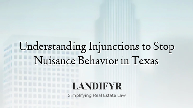 Understanding Injunctions to Stop Nuisance Behavior in Texas