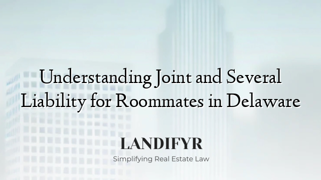 Understanding Joint and Several Liability for Roommates in Delaware