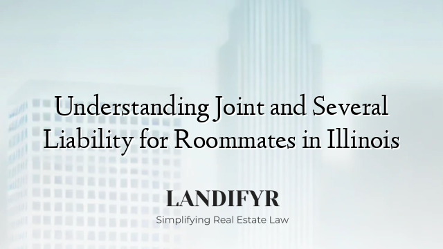 Understanding Joint and Several Liability for Roommates in Illinois