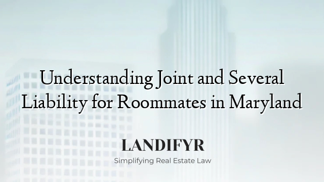 Understanding Joint and Several Liability for Roommates in Maryland