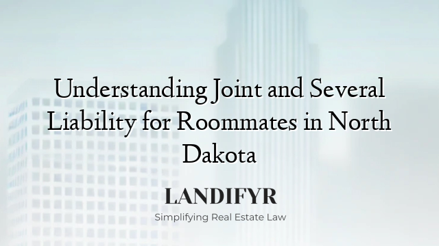 Understanding Joint and Several Liability for Roommates in North Dakota
