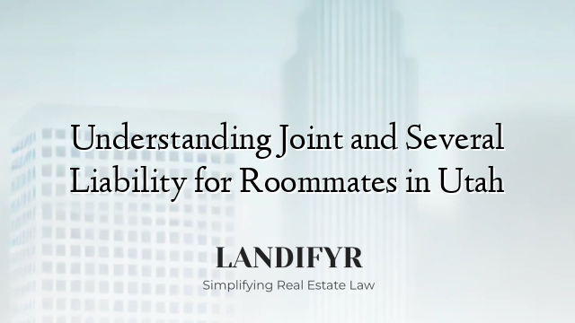 Understanding Joint and Several Liability for Roommates in Utah