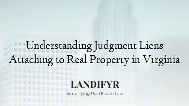 Understanding Judgment Liens Attaching to Real Property in Virginia