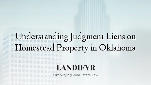 Understanding Judgment Liens on Homestead Property in Oklahoma