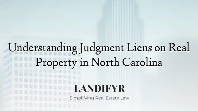 Understanding Judgment Liens on Real Property in North Carolina