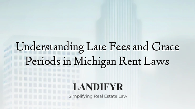 Understanding Late Fees and Grace Periods in Michigan Rent Laws