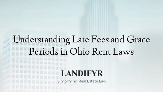Understanding Late Fees and Grace Periods in Ohio Rent Laws