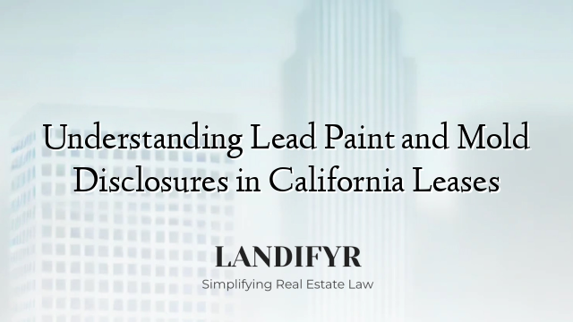 Understanding Lead Paint and Mold Disclosures in California Leases