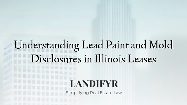 Understanding Lead Paint and Mold Disclosures in Illinois Leases