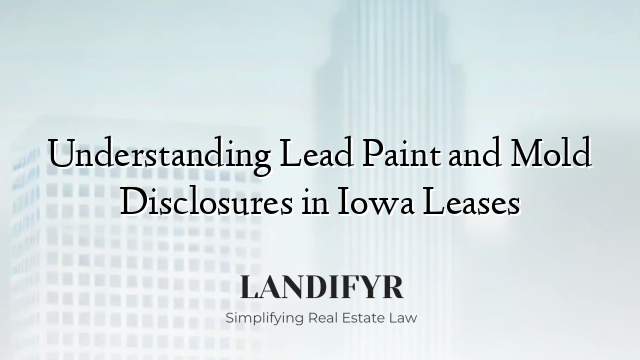 Understanding Lead Paint and Mold Disclosures in Iowa Leases