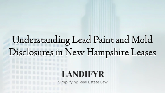 Understanding Lead Paint and Mold Disclosures in New Hampshire Leases