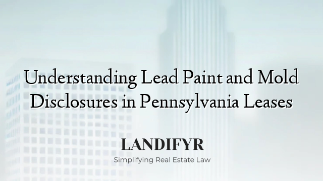 Understanding Lead Paint and Mold Disclosures in Pennsylvania Leases