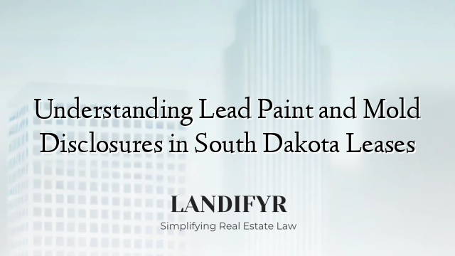Understanding Lead Paint and Mold Disclosures in South Dakota Leases
