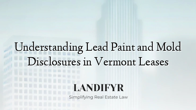 Understanding Lead Paint and Mold Disclosures in Vermont Leases