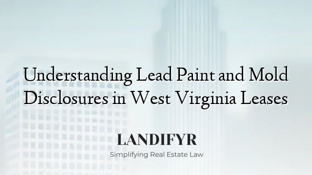 Understanding Lead Paint and Mold Disclosures in West Virginia Leases