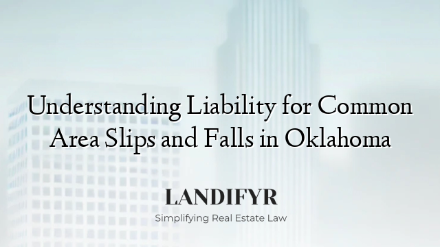 Understanding Liability for Common Area Slips and Falls in Oklahoma