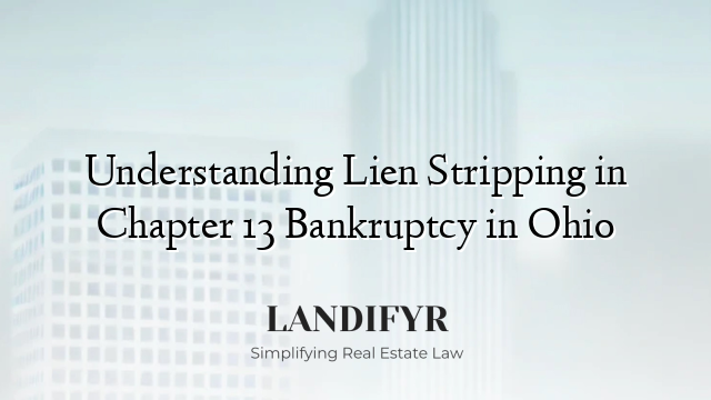 Understanding Lien Stripping in Chapter 13 Bankruptcy in Ohio