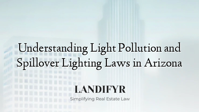 Understanding Light Pollution and Spillover Lighting Laws in Arizona