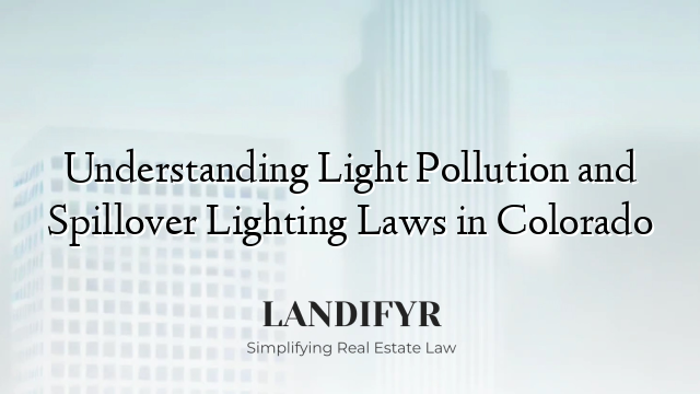Understanding Light Pollution and Spillover Lighting Laws in Colorado