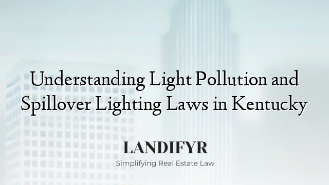 Understanding Light Pollution and Spillover Lighting Laws in Kentucky