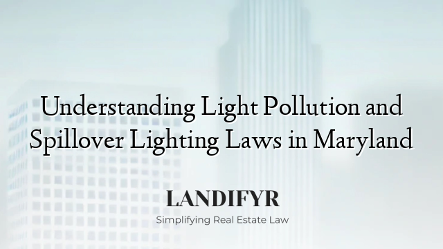 Understanding Light Pollution and Spillover Lighting Laws in Maryland
