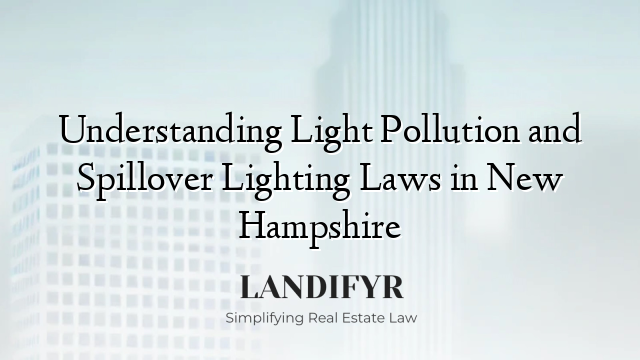 Understanding Light Pollution and Spillover Lighting Laws in New Hampshire