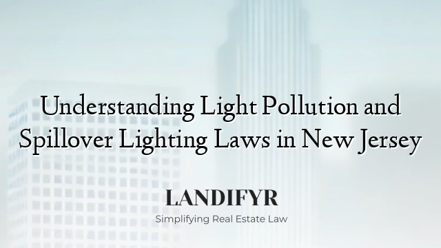 Understanding Light Pollution and Spillover Lighting Laws in New Jersey