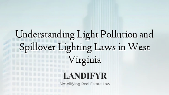 Understanding Light Pollution and Spillover Lighting Laws in West Virginia