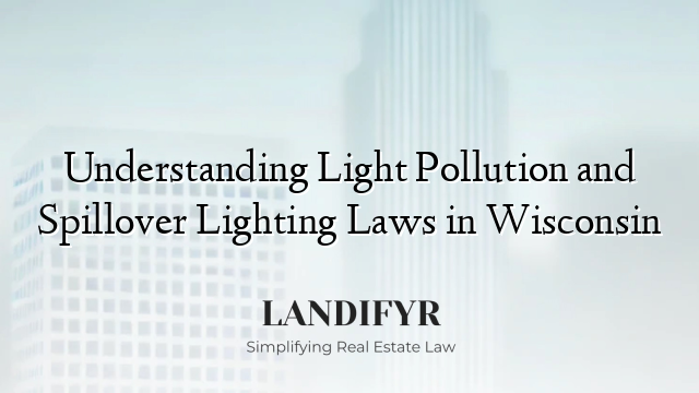 Understanding Light Pollution and Spillover Lighting Laws in Wisconsin