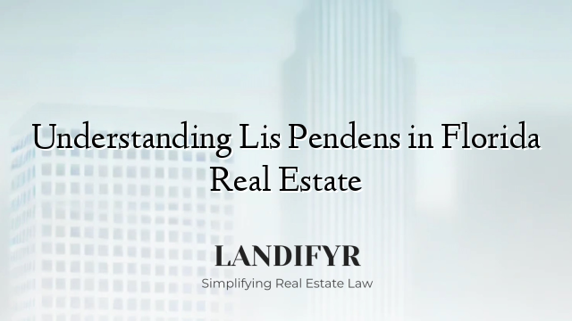 Understanding Lis Pendens in Florida Real Estate