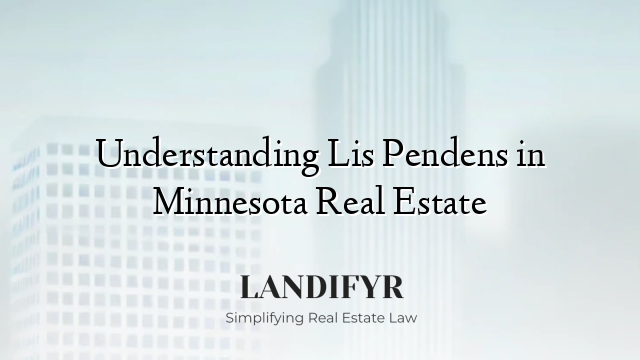 Understanding Lis Pendens in Minnesota Real Estate