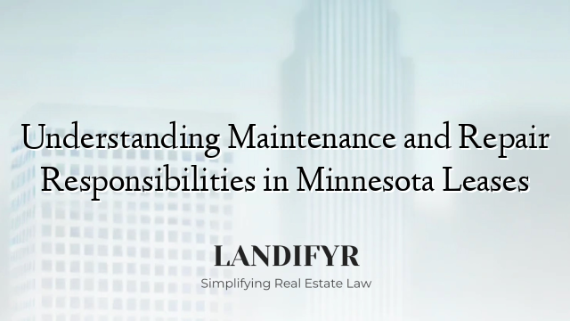 Understanding Maintenance and Repair Responsibilities in Minnesota Leases