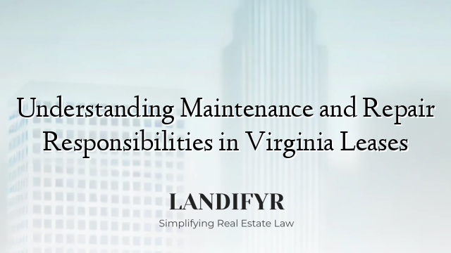 Understanding Maintenance and Repair Responsibilities in Virginia Leases