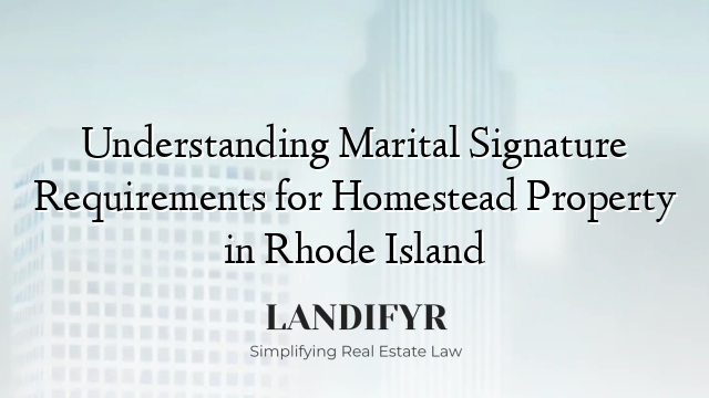 Understanding Marital Signature Requirements for Homestead Property in Rhode Island