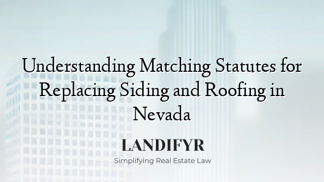 Understanding Matching Statutes for Replacing Siding and Roofing in Nevada