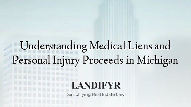 Understanding Medical Liens and Personal Injury Proceeds in Michigan