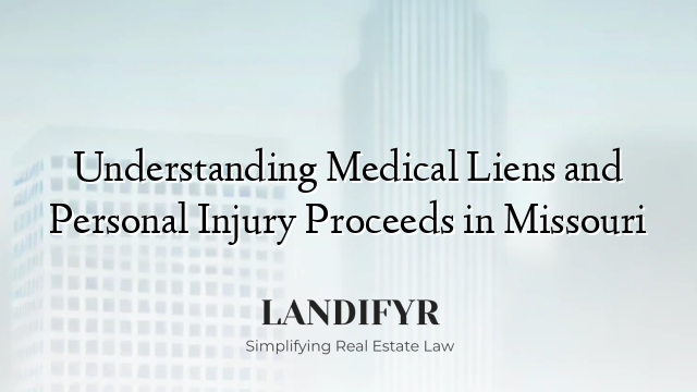 Understanding Medical Liens and Personal Injury Proceeds in Missouri