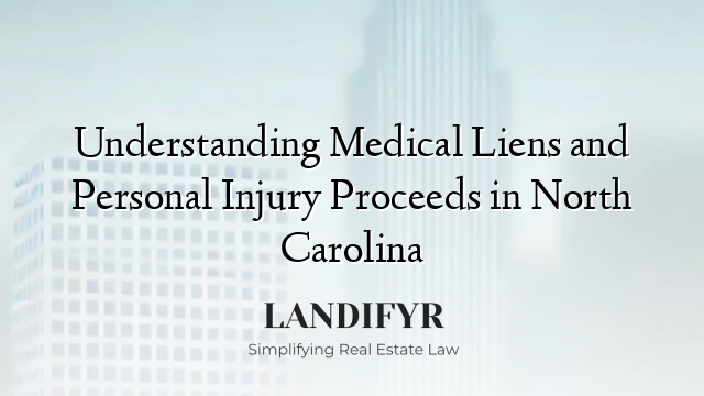 Understanding Medical Liens and Personal Injury Proceeds in North Carolina