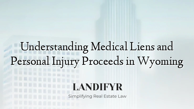 Understanding Medical Liens and Personal Injury Proceeds in Wyoming