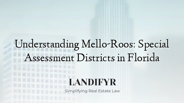 Understanding Mello-Roos: Special Assessment Districts in Florida