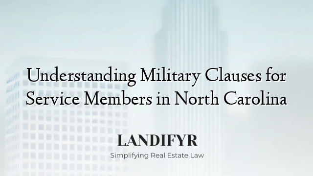 Understanding Military Clauses for Service Members in North Carolina
