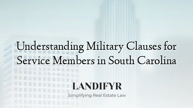 Understanding Military Clauses for Service Members in South Carolina